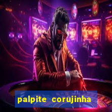 palpite corujinha de hoje